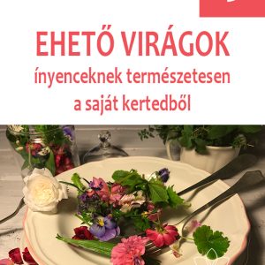 Ehető virágok - Halmos Monika - kertészfüzet - 23.