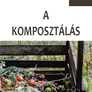 A komposztálás kertészfüzet - 21. rész